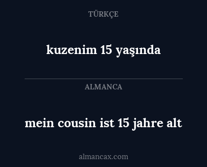 mein cousin ist 15 jahre alt - kuzenim 15 yaşında