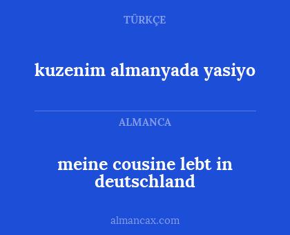 meine cousine lebt in deutschland - kuzenim almanyada yasiyo