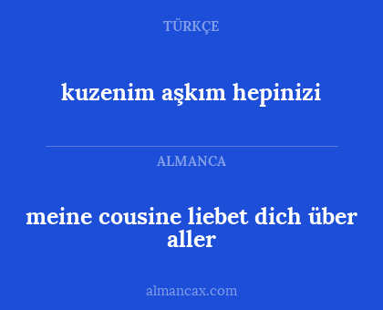 kuzenim aşkım hepinizi - meine cousine liebet dich über aller