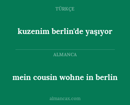 mein cousin wohne in berlin - kuzenim berlin'de yaşıyor