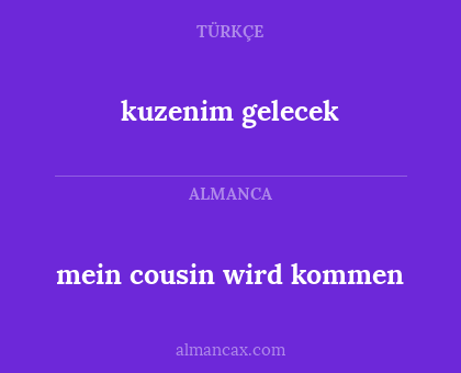 mein cousin wird kommen - kuzenim gelecek