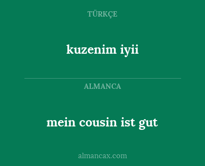 kuzenim iyii - mein cousin ist gut