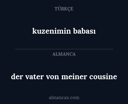 kuzenimin babası - der vater von meiner cousine