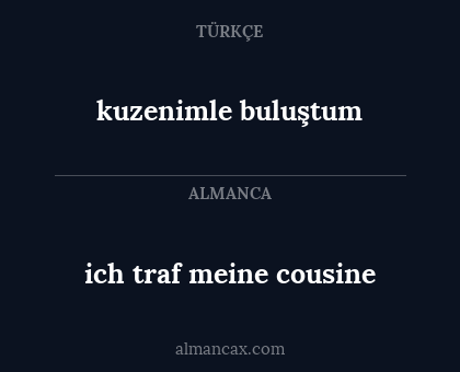 kuzenimle buluştum - ich traf meine cousine