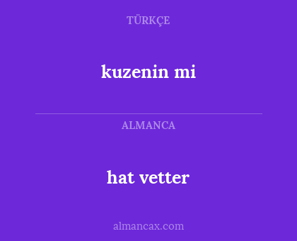 kuzenin mi - hat vetter