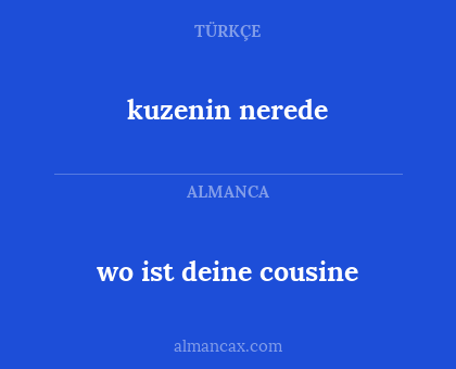 kuzenin nerede - wo ist deine cousine