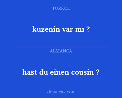 hast du einen cousin ? - kuzenin var mı ?