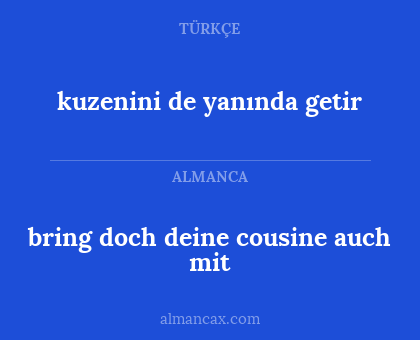 bring doch deine cousine auch mit - kuzenini de yanında getir