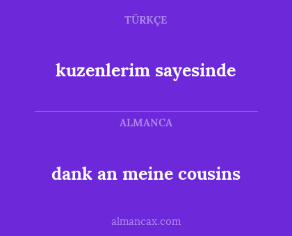 dank an meine cousins - kuzenlerim sayesinde
