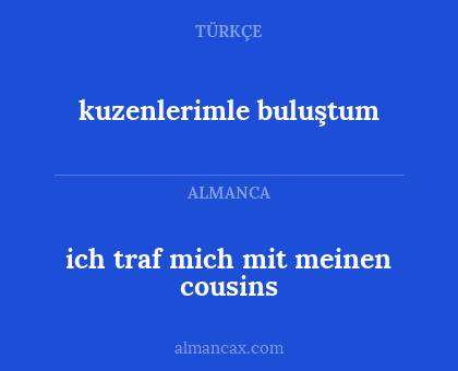 ich traf mich mit meinen cousins - kuzenlerimle buluştum