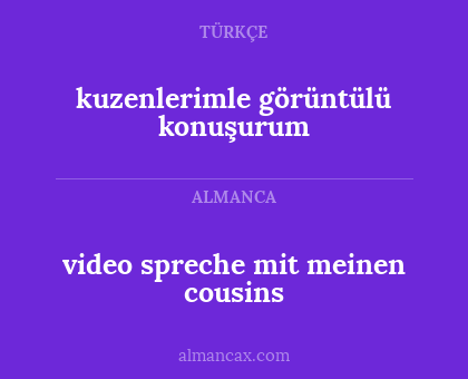 kuzenlerimle görüntülü konuşurum - video spreche mit meinen cousins