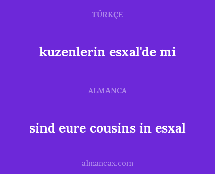 kuzenlerin esxal'de mi - sind eure cousins in esxal