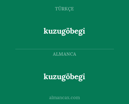 kuzugöbegi - kuzugöbegi