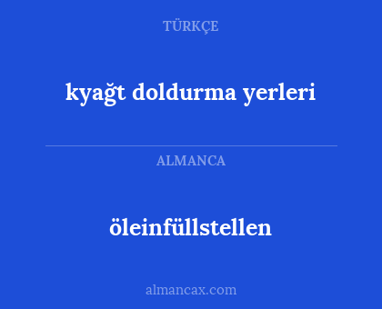 öleinfüllstellen - kyağt doldurma yerleri