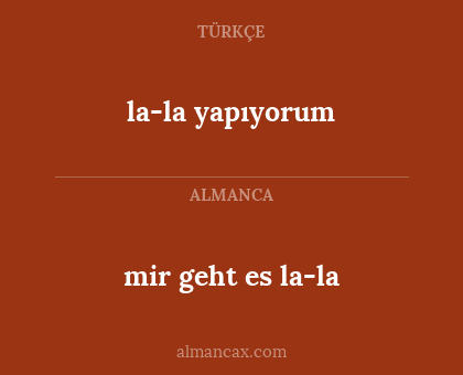 la-la yapıyorum - mir geht es la-la