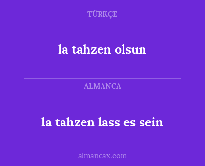 la tahzen lass es sein - la tahzen olsun