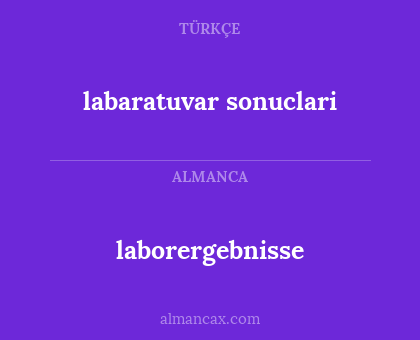 labaratuvar sonuclari - laborergebnisse