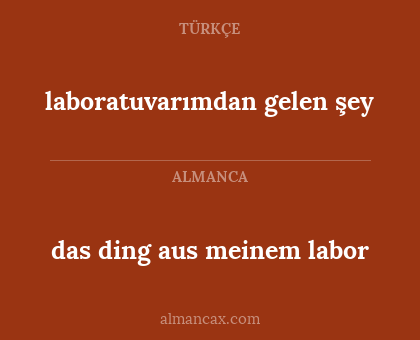 das ding aus meinem labor - laboratuvarımdan gelen şey