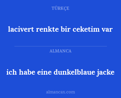 ich habe eine dunkelblaue jacke - lacivert renkte bir ceketim var