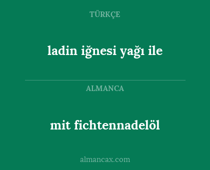 mit fichtennadelöl - ladin iğnesi yağı ile