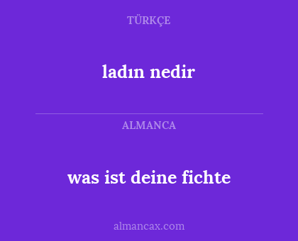 ladın nedir - was ist deine fichte