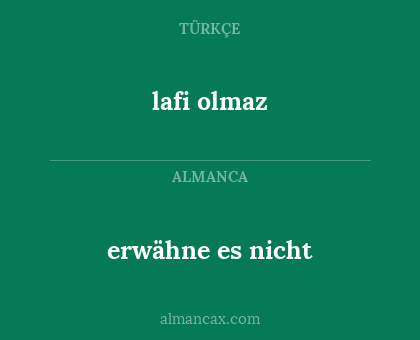 erwähne es nicht - lafi olmaz