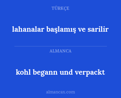 kohl begann und verpackt - lahanalar başlamış ve sarilir