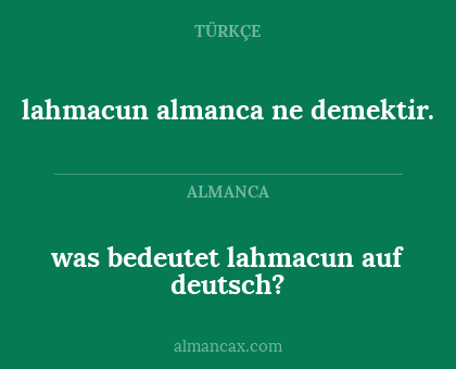 lahmacun almanca ne demektir. - was bedeutet lahmacun auf deutsch?