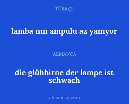 lamba nın ampulu az yanıyor - die glühbirne der lampe ist schwach