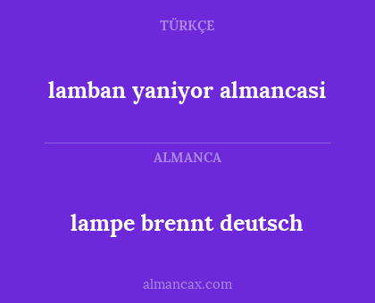lamban yaniyor almancasi - lampe brennt deutsch