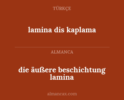 lamina dis kaplama - die äußere beschichtung lamina
