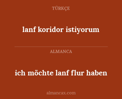 ich möchte lanf flur haben - lanf koridor istiyorum
