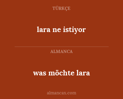was möchte lara - lara ne istiyor