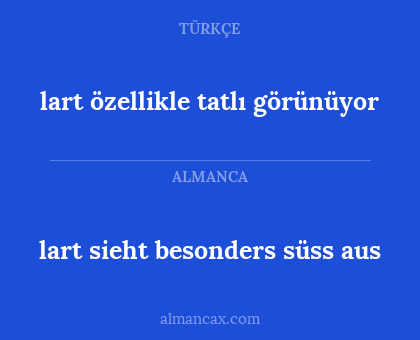 lart sieht besonders süss aus - lart özellikle tatlı görünüyor
