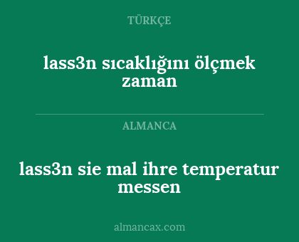 lass3n sıcaklığını ölçmek zaman - lass3n sie mal ihre temperatur messen