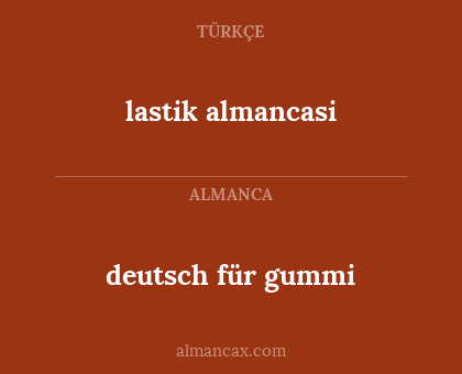 deutsch für gummi - lastik almancasi
