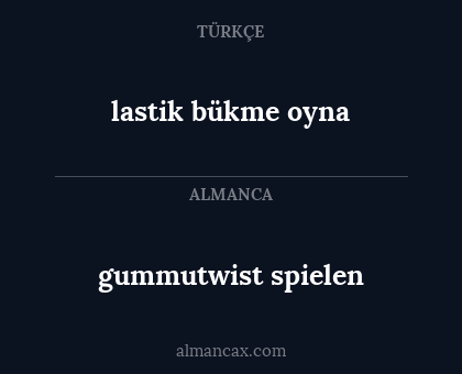 gummutwist spielen - lastik bükme oyna
