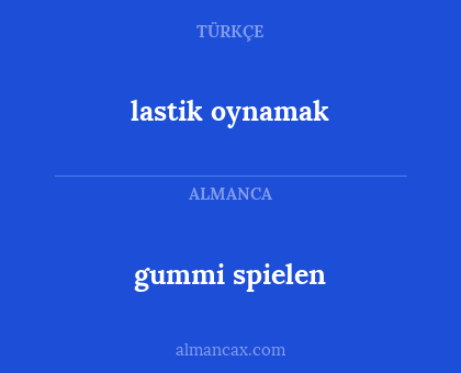 gummi spielen - lastik oynamak