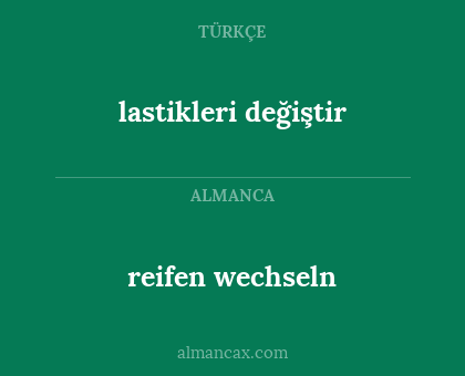 lastikleri değiştir - reifen wechseln