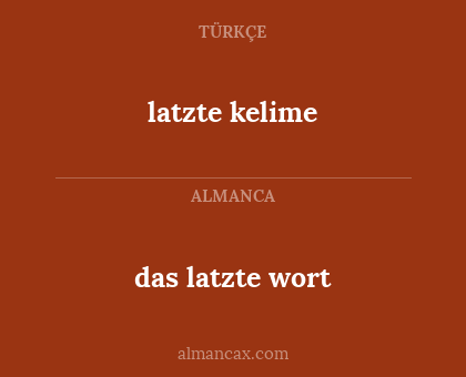 latzte kelime - das latzte wort