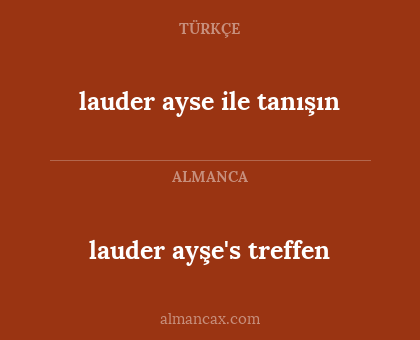 lauder ayşe's treffen - lauder ayse ile tanışın