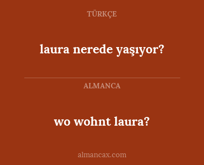 wo wohnt laura? - laura nerede yaşıyor?