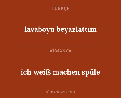 lavaboyu beyazlattım - ich weiß machen spüle