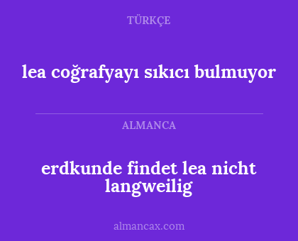 lea coğrafyayı sıkıcı bulmuyor - erdkunde findet lea nicht langweilig