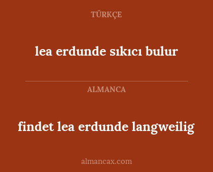 lea erdunde sıkıcı bulur - findet lea erdunde langweilig