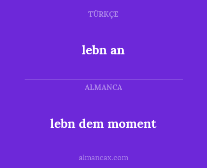 lebn an - lebn dem moment