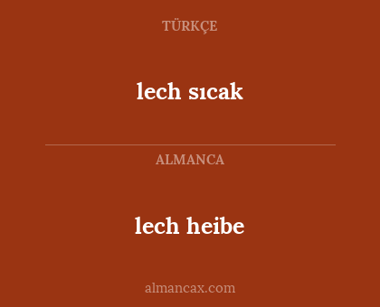 lech heibe - lech sıcak