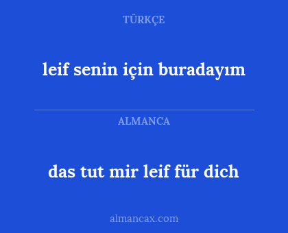 leif senin için buradayım - das tut mir leif für dich