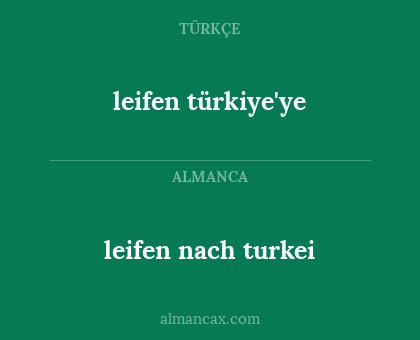 leifen türkiye'ye - leifen nach turkei