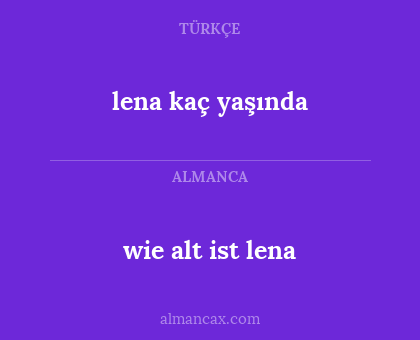 lena kaç yaşında - wie alt ist lena